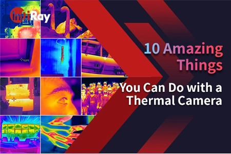 10 choses étonnantes que vous pouvez faire avec une caméra thermique