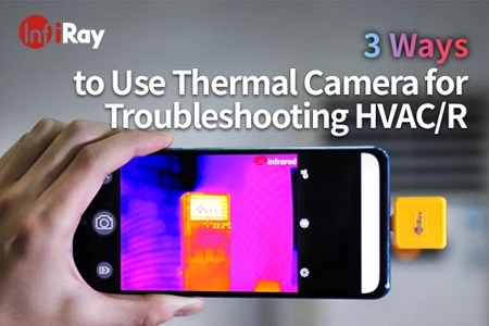3 façons d'utiliser la caméra thermique pour le dépannage HVAC/R