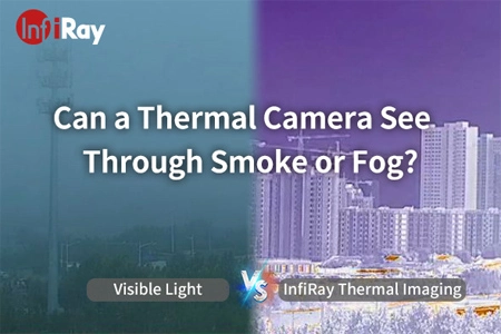 La caméra thermique peut voir à travers la fumée ou le brouillard