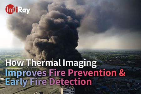 Comment l'imagerie thermique améliore la prévention des incendies et la détection précoce des incendies