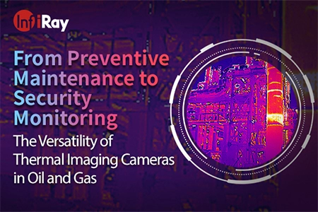 De la maintenance préventive à la surveillance de la sécurité: la polyvalence des caméras d'imagerie thermique dans le pétrole et le gaz