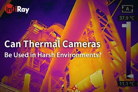 Les caméras thermiques peuvent-elles être utilisées dans des environnements difficiles?