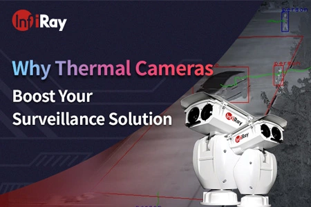Pourquoi les caméras thermiques stimulent votre solution de surveillance?
