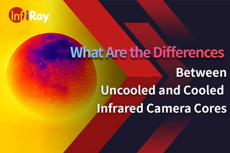 Quelles sont les différences entre les cœurs de caméra infrarouge non refroidis et refroidis?