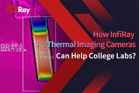 Comment les caméras d'imagerie thermique InfiRay peuvent-elles aider les laboratoires universitaires?