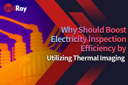 Pourquoi devrait augmenter l'efficacité de l'inspection de l'électricité en utilisant l'imagerie thermique