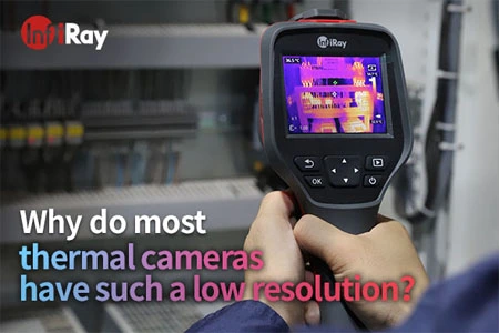 Pourquoi la plupart des caméras thermiques ont-elles une résolution aussi faible?