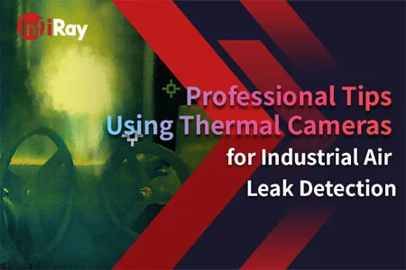 Conseils professionnels utilisant des caméras thermiques pour la détection industrielle des fuites d'air