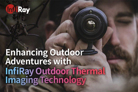 Améliorer les aventures en plein air avec la technologie d'imagerie thermique extérieure InfiRay