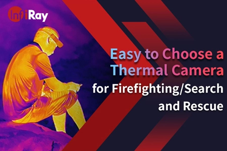 Facile à choisir une caméra thermique pour la lutte contre l'incendie/la recherche et le sauvetage