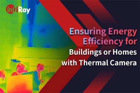 Assurer l'efficacité énergétique des bâtiments ou des maisons avec caméra thermique