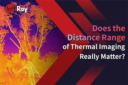 La gamme de distance de l'imagerie thermique est-elle vraiment importante?