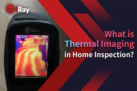 Qu'est-ce que l'imagerie thermique dans l'inspection à domicile?