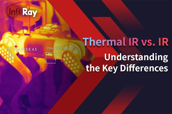 IR thermique vs IR: comprendre les principales différences